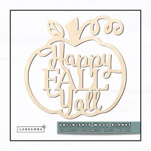 May include: A light-colored, unfinished wooden cutout in the shape of a pumpkin with a curly vine and leaf. The text "Happy FALL Yall" is integrated into the center of the pumpkin shape. A small rectangular label displays "LABEAMBA" and "UNFINISHED WOOD BLANKS".
