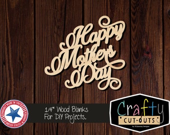 May include: A wooden cutout of the phrase "Happy Mother's Day" in a cursive font. The cutout is 1/4 inch thick and is designed for DIY projects. The text "Crafty Cut-Outs" is also visible in the image.