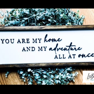 You Are My Home And My Adventure All At Once Sign | Home Decor | Rustic | Farmhouse | Camper | 3D Lettered Signs | Inspirational Quotes