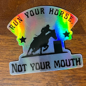 Barrel Racer sticker | Run your horse not your mouth | Sticker | Glossy Waterproof | Gifts for a Horse lover | Turn and Burn | Barrel Racing
