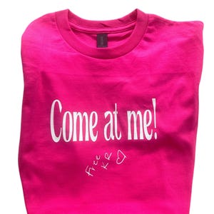 Come At Me T-shirt  !! Profits donated to the Karen Read Defense Fund
