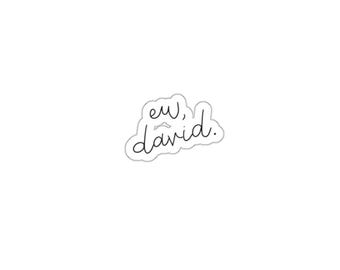 Schitt's Creek 'Ew, David' Kiss-Cut Vinyl Sticker