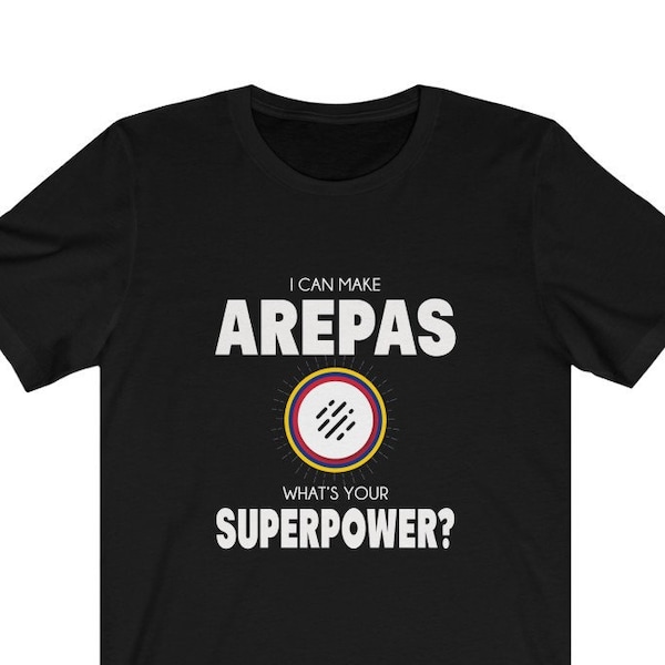 I can make Arepas. What's your Superpower? By Franelas CSS | Venezuela Gift | Franela Venezuela | Vzla T-Shirt