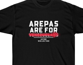Le Arepas sono per chiunque li ami / T-shirt unisex di Franelas CSS / Venezuela Gift / Franela Venezuela / Vzla T-Shirt