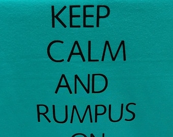 Keep Calm and Rumpus On T shirt