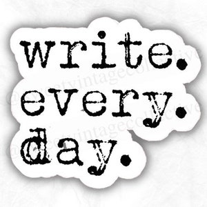 Write Every Day, Author sticker, writer, typewriter, romance, reader, book gift, fantasy books, Bookish Sticker, reader