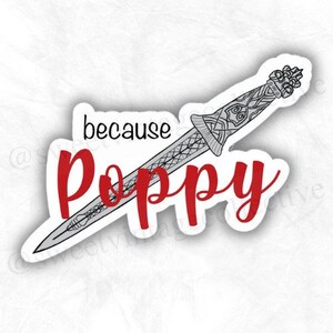 Because Poppy, FBAA, From Blood and Ash inspired, Poppy, feeling stabby, fantasy books, Bookish Sticker, reading sticker,