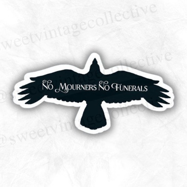 No Mourners No Funerals, Crooked Kingdom inspired, Six of Crows, Rhys, fantasy books, Bookish Sticker, reading sticker,