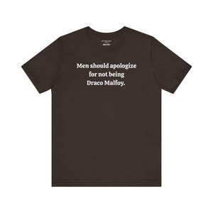 Dramione Shirt, Men should apologize for not being Draco Malfoy - Gift for Potterheads, Manacled, DMATMOOBIL