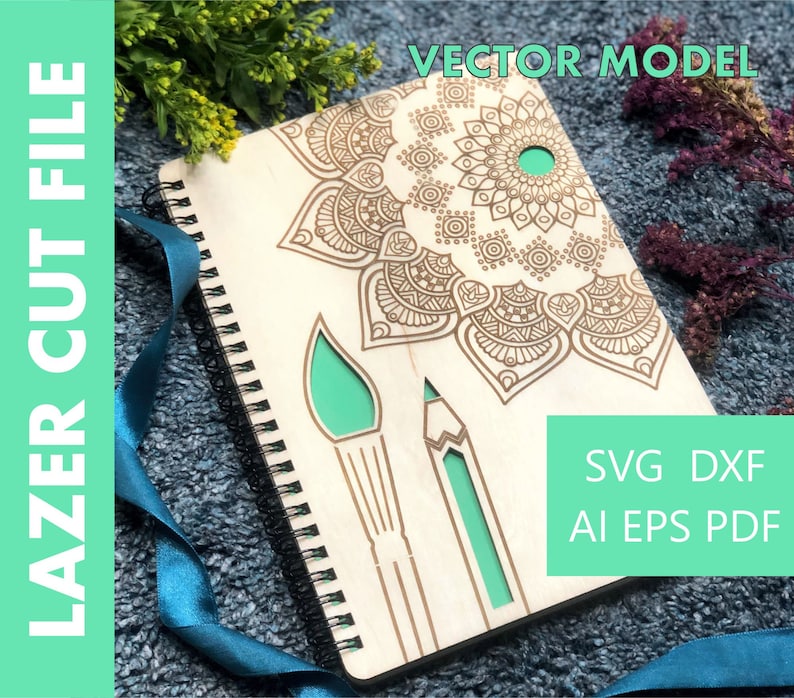 May include: A wooden notebook with a laser-cut mandala design and a green paintbrush and pencil design. The notebook has a spiral binding and is on a blue surface. The text "VECTOR MODEL" is at the top of the image and the text "SVG DXF AI EPS PDF" is at the bottom of the image.