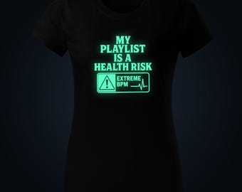 My Playlist Is A Health Risk glow in the dark women t-shirt