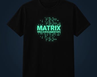 Matrix Was A Documentary Leucht-T-Shirt