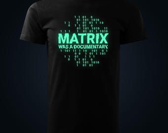 Matrix Was A Documentary glow in the dark t-shirt