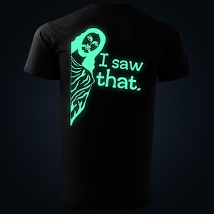 I Saw That glow in the dark t-shirt back print