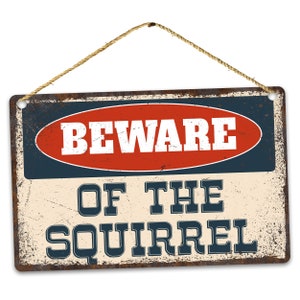 Funny Beware Of Squirrel Metal Sign, Rustic Retro Weathered Distressed Plaque, Gift Idea