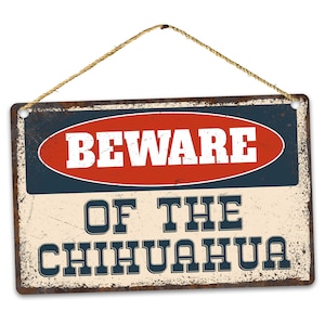 Funny Beware Of Chihuahua Metal Sign, Rustic Retro Weathered Distressed Plaque, Gift Idea