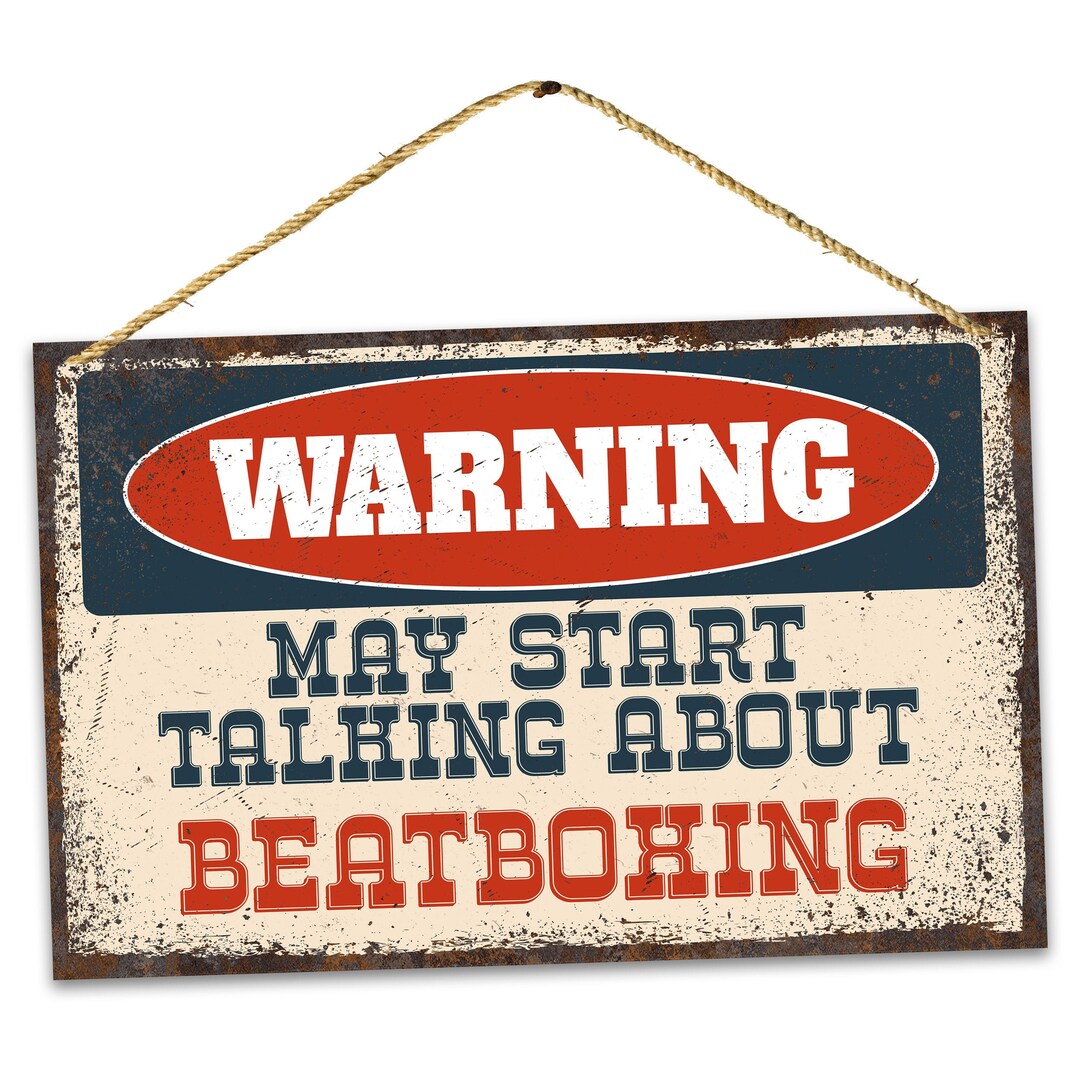 Funny Warning Beatboxing Metal Sign, May Start Talking About Rustic ...