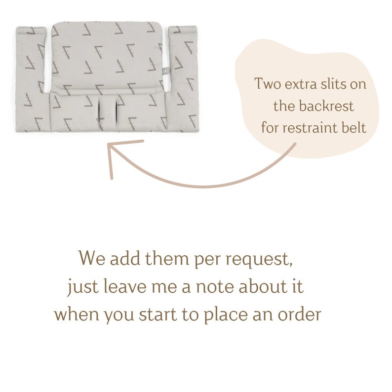 May include: A light beige high chair cushion with a geometric pattern in gray. The cushion has two slits for a restraint belt. Text on the image says, "Two extra slits on the backrest for restraint belt."