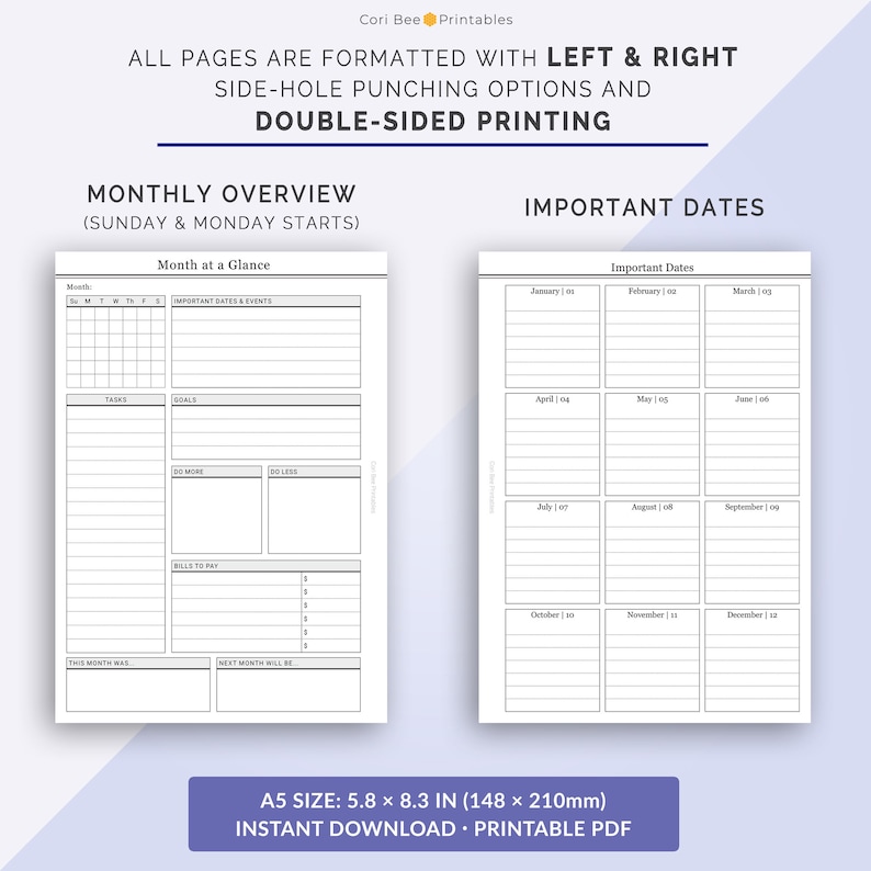 May include: A printable monthly planner with a calendar, important dates, goals, to-do lists, and bills to pay sections. The planner is formatted for double-sided printing with left and right side-hole punching options. The planner is A5 size, 5.8 x 8.3 inches.