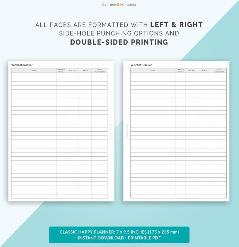 May include: Printable wishlist tracker with columns for item, need or want, amount, price, and date purchased. The tracker is formatted for a classic happy planner size of 7 x 9.5 inches (175 x 235 mm).