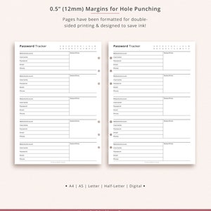 May include: Printable password tracker pages with 12 mm margins for hole punching. The pages are designed for double-sided printing and to save ink. The pages include sections for website account, username, password, email, and phone number, as well as a notes section.