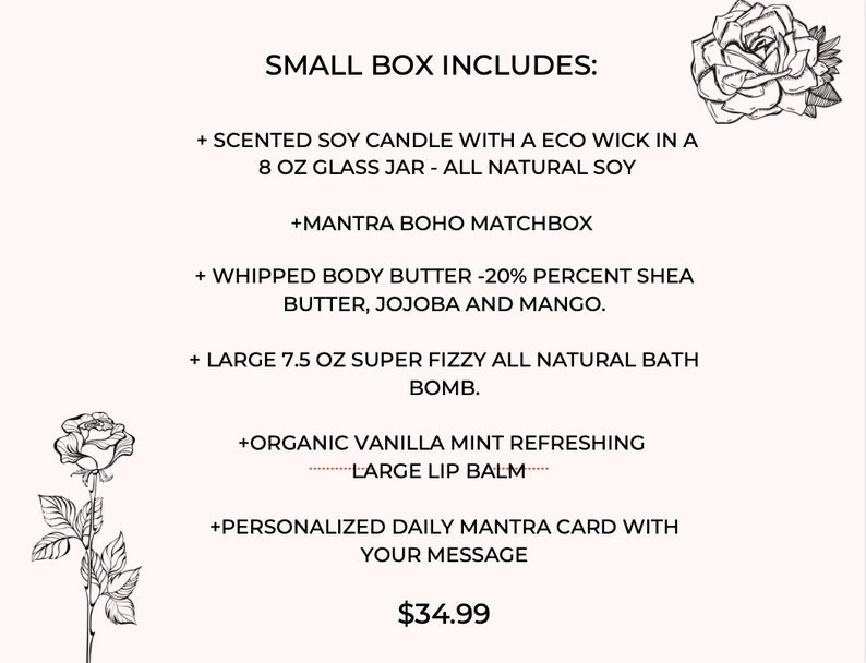 May include: A small box set includes a scented soy candle in an 8 oz glass jar, a mantra matchbox, whipped body butter, a large bath bomb, a lip balm, and a personalized mantra card. The box is priced at $34.99.