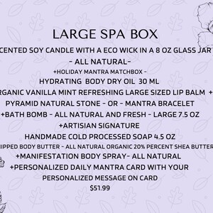 May include: A large spa box with a scented soy candle, hydrating body dry oil, organic vanilla mint lip balm, pyramid natural stone or mantra bracelet, bath bomb, handmade cold processed soap, whipped body butter, manifestation body spray, and a personalized daily mantra card. The box is $51.99.