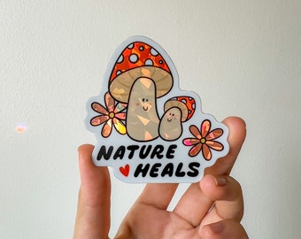 Nature Heals Sticker – prism party vinyl sticker, waterproof, dishwasher safe, cute mushroom sticker, laptop sticker, water bottle sticker