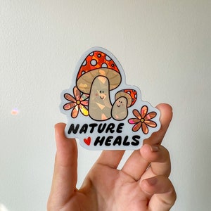 Nature Heals Sticker – prism party vinyl sticker, waterproof, dishwasher safe, cute mushroom sticker, laptop sticker, water bottle sticker