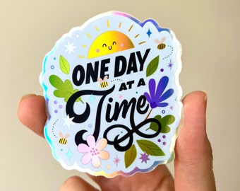 One Day at a Time Holographic Sticker waterproof for laptop or water bottle, hand lettering vinyl sticker, cute optimistic friend gift