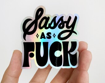 Sassy as F*ck Sticker – holographic vinyl sticker, hand lettering, black lettering, holograph sticker, waterproof, dishwasher safe, sassy