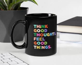 Thing Good Thoughts Glossy Mug – positive vibes mug, hand lettered coffee cup, cute mug design, microwave safe, dishwasher safe coffee cup