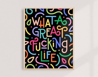 What a Great F*cking Life Art Print | fun colorful poster, hand lettering print, cute best friend gift, college kids room decor, rainbow art