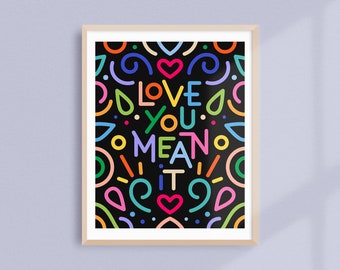 Love You Mean It Art Print | fun colorful poster, handlettering cute best friend gift, kids room decor, cool college poster, rainbow art