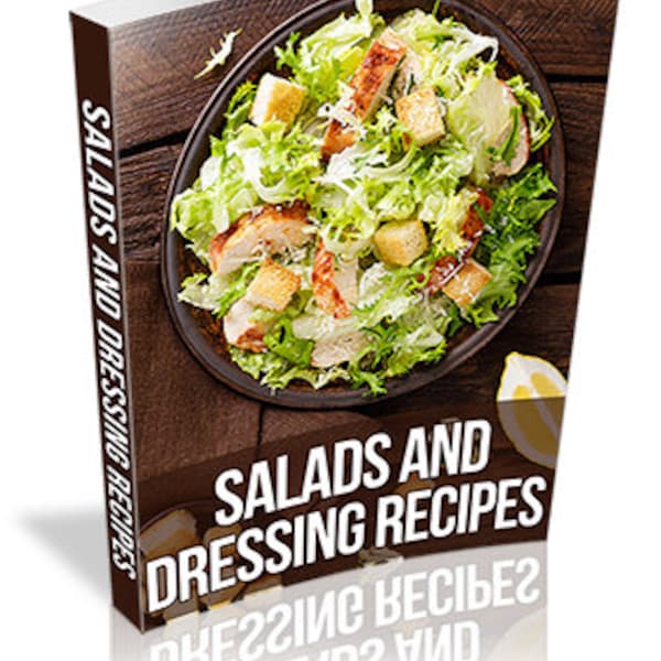 The Healthy Salad and Dressing E-book: Delicious and Nutritious Recipes for Every Meal