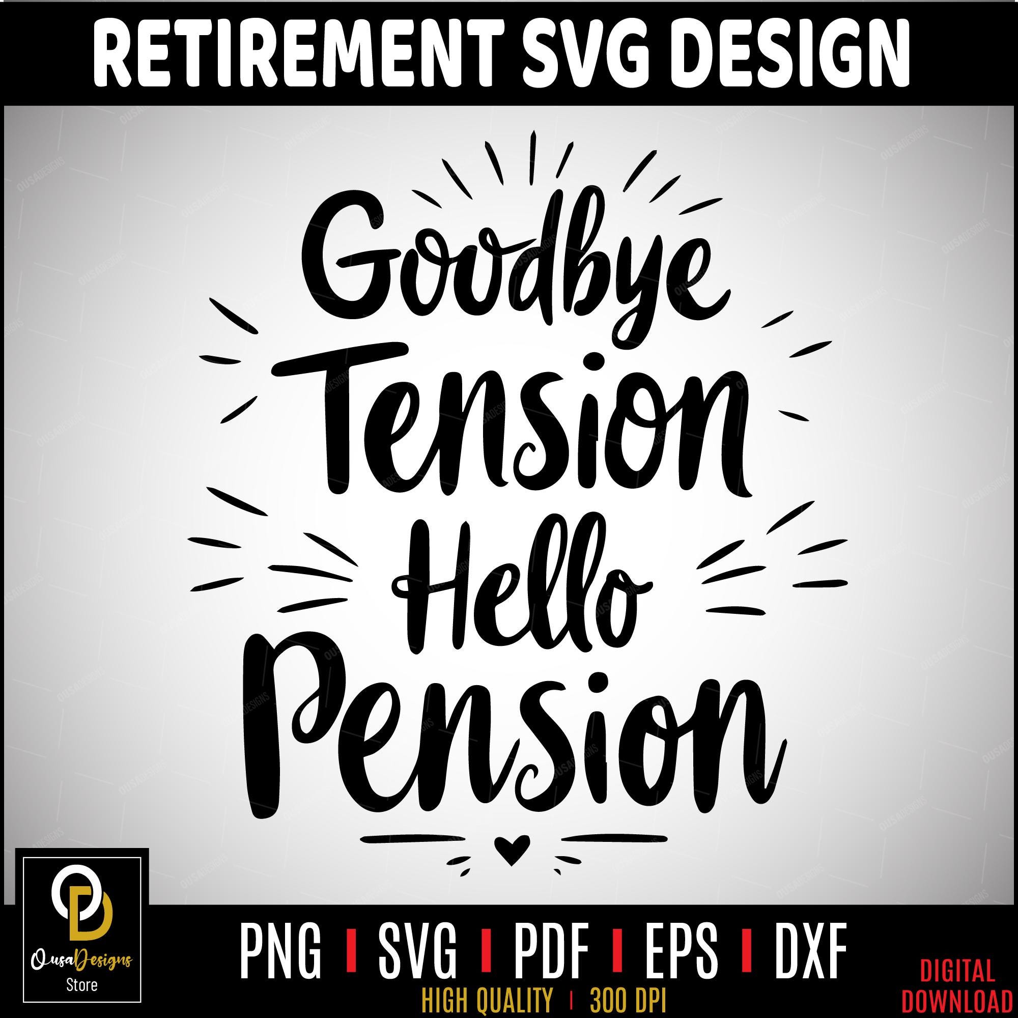 Funny Retirement Saying SVG: Goodbye Tension Hello Pension (Digital Download)