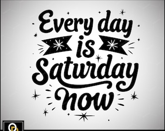 Funny Retirement SVG Design: Every Day is Saturday (Digital Download)