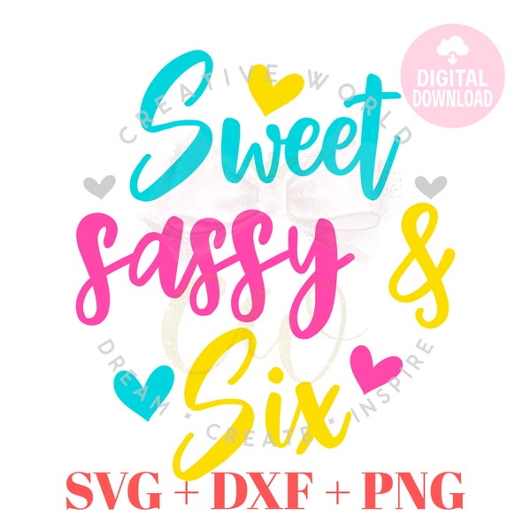 Sweet Sassy and Six svg | Six Birthday Girl svg | Sassy and Six svg | Girl's Birthday svg | Six Birthday svg | Instant Download