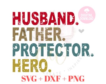 Husband Father Protector Hero svg | Daddy | Distressed | Vintage T shirt svg | Instant Download