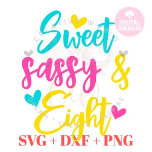 Sweet Sassy and Eight svg | Eight Birthday Girl svg | Sassy and Eight svg | Girl&#39;s Birthday svg | Eight Birthday svg | Instant Download