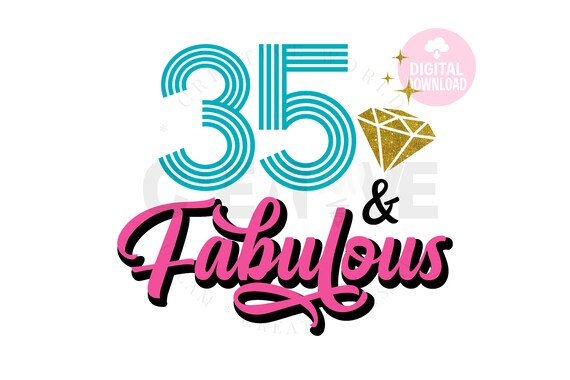 35 and Fabulous Svg 35th Birthday Svg Birthday Shirt Svg | Etsy