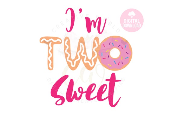 I Am Two Sweet Svg I Am Two Sweet Donut Two Birthday Svg Etsy