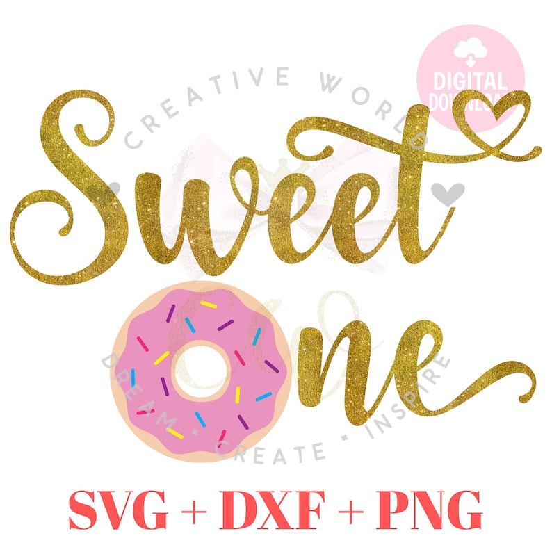 May include: Gold glitter text that reads "Sweet One" with a pink and white donut with colorful sprinkles in the middle of the text. The text "SVG + DXF + PNG" is at the bottom of the image.