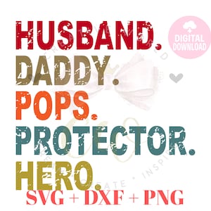 Puede incluir: Un gráfico de descarga digital con el texto "Husband. Daddy. Pops. Protector. Hero. SVG + DXF + PNG" en un estilo de fuente desgastado. El texto está en varios colores, incluyendo rojo, naranja, amarillo, verde y azul.