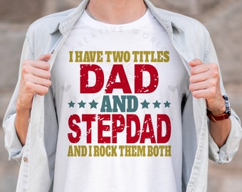 I have two titles Dad and Stepdad and I rock them both svg | Funny svg | Distressed | Vintage T shirt svg | Instant Download