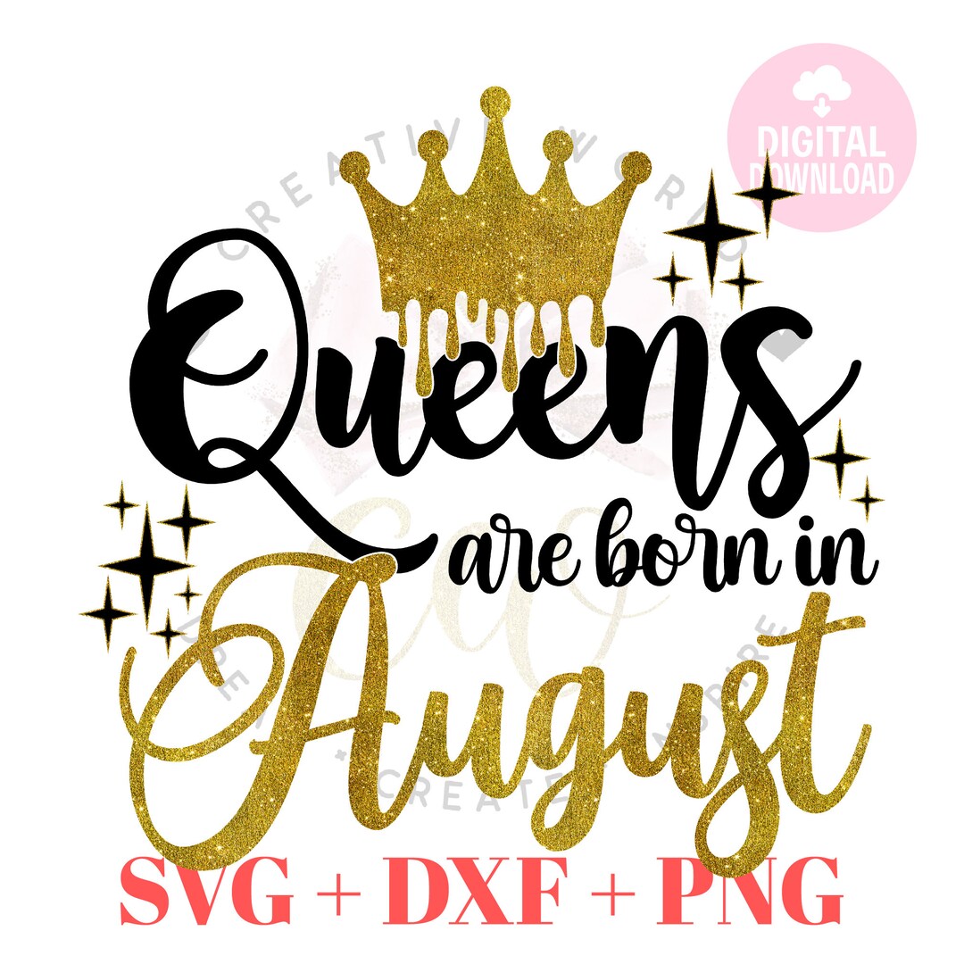 Queens Are Born in August Svg | August Queen Svg | Birthday Shirt Svg ...