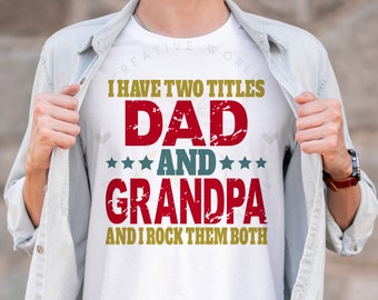 I have two titles Dad and Grandpa and I rock them both svg | Funny svg | Distressed | Vintage T shirt svg | Instant Download