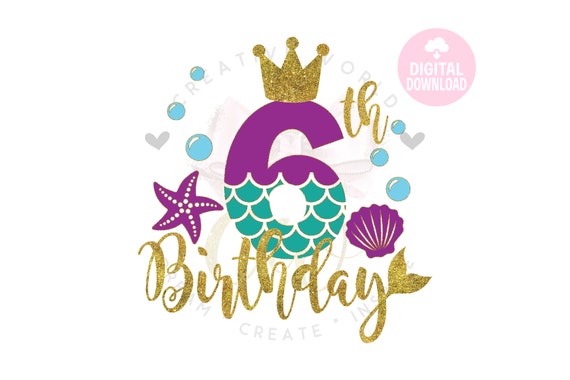 Free Free 281 Mermaid 6Th Birthday Svg SVG PNG EPS DXF File