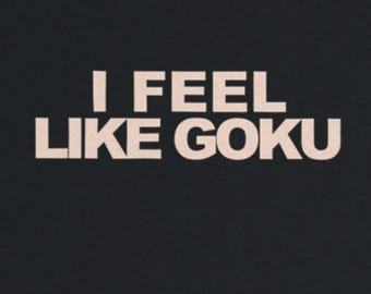Camp Dropout "I feel like Goku" T-shirt - streetwear / Son gift / boyfriend gift / birthday gift / Atlanta Ga deadstock.