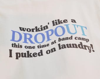 Camp Dropout "workin' like a Dropout" T-shirt - streetwear / boyfriend gift / birthday gift / trucker hat / Atlanta Ga deadstock.